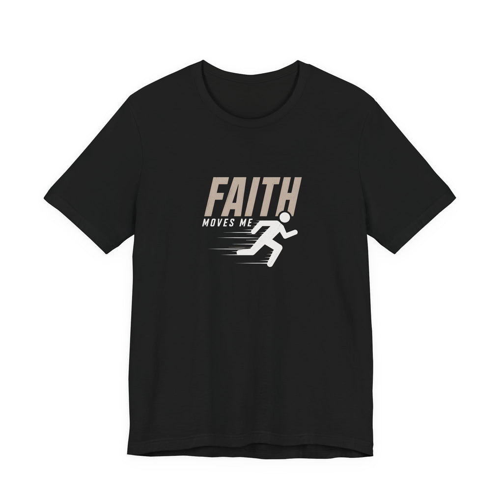 Faith Moves Me T-Shirt