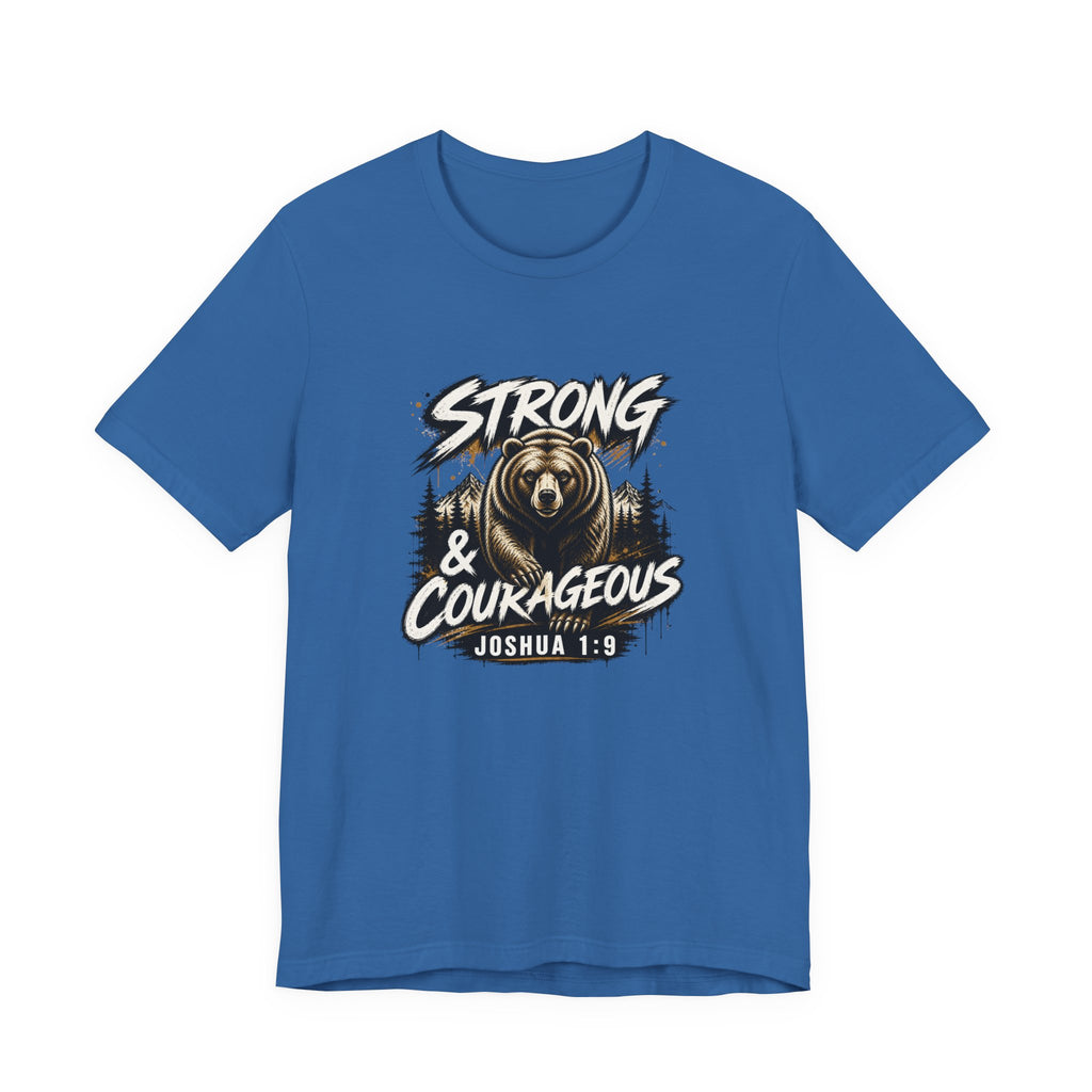 Be Strong and Courageous T-Shirt