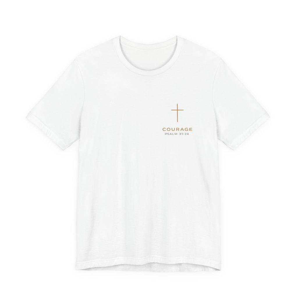 Be Of Good Courage T-Shirt