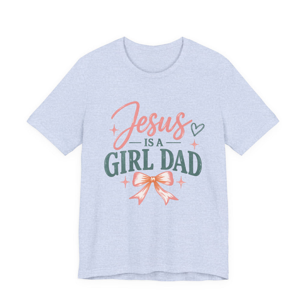 Jesus Is A Girl Dad T-Shirt