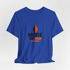 Less Of Me T-Shirt