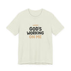 God's Working On Me T-Shirt