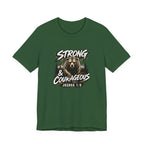 Be Strong and Courageous T-Shirt