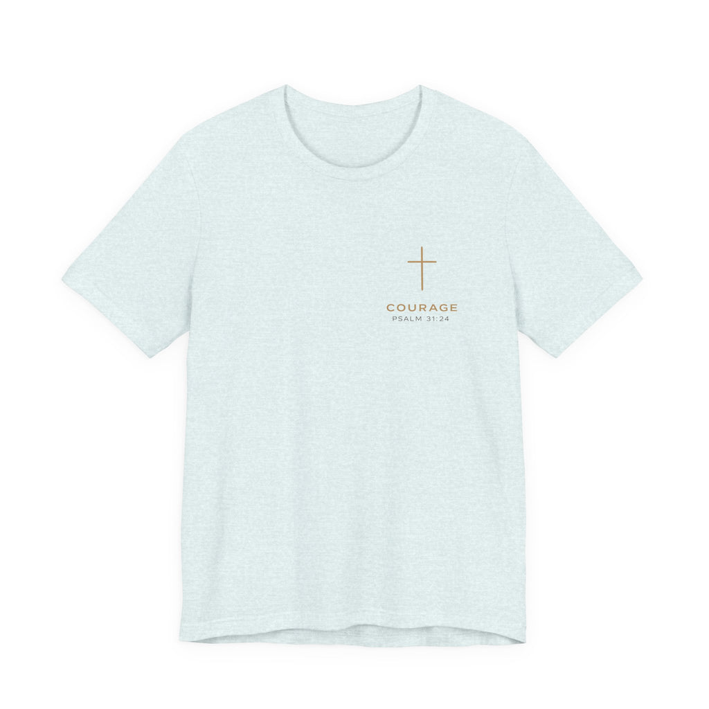 Be Of Good Courage T-Shirt