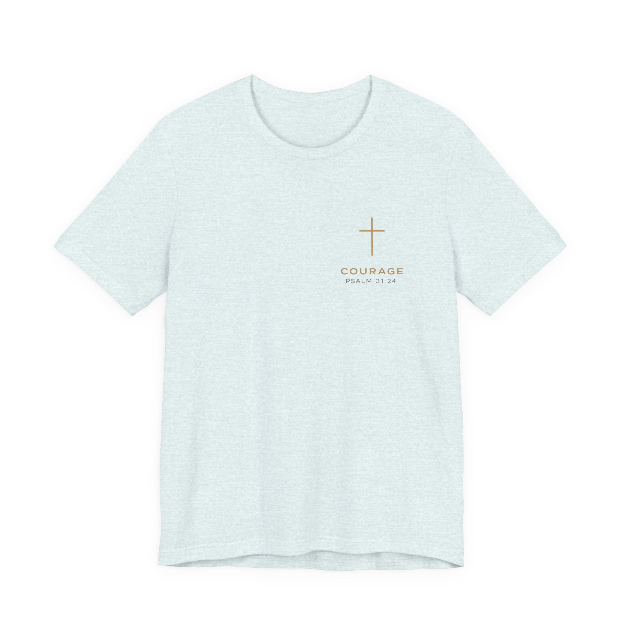 Be Of Good Courage T-Shirt