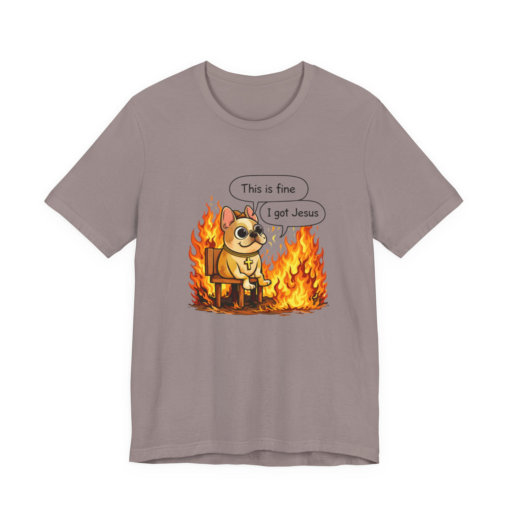 This Is Fine I Got Jesus T-Shirt