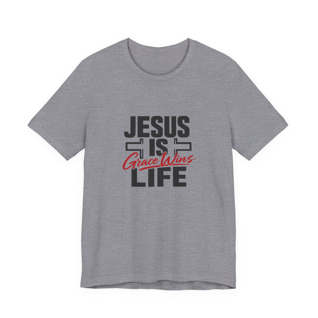 Jesus Is Life Grace Wins T-Shirt