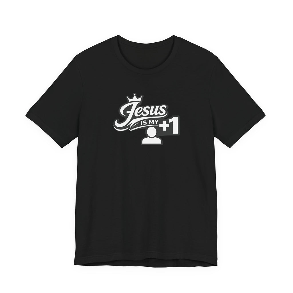 Jesus Is My +1 T-Shirt
