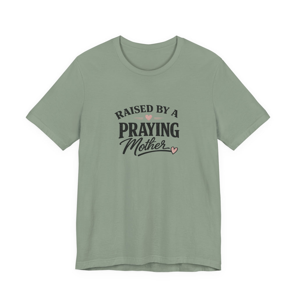 Raised By A Praying Mother T-Shirt