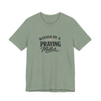 Raised By A Praying Mother T-Shirt