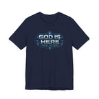 God Is Here T-Shirt