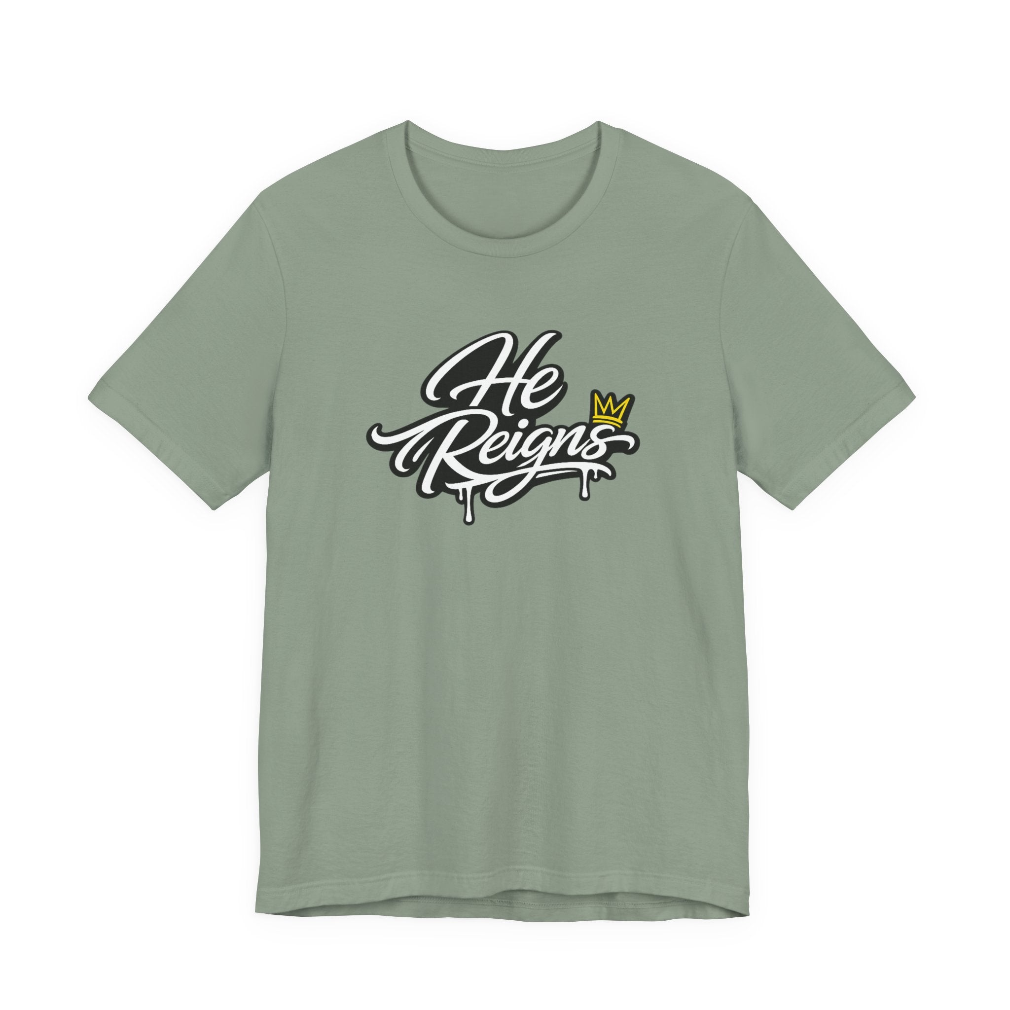 He Reigns T-Shirt