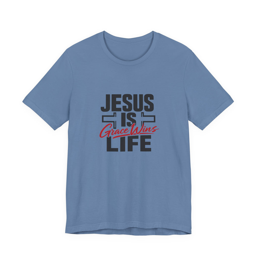 Jesus Is Life Grace Wins T-Shirt