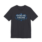 God Is Here T-Shirt