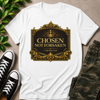 Chosen Not Forsaken T-Shirt