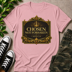 Chosen Not Forsaken T-Shirt