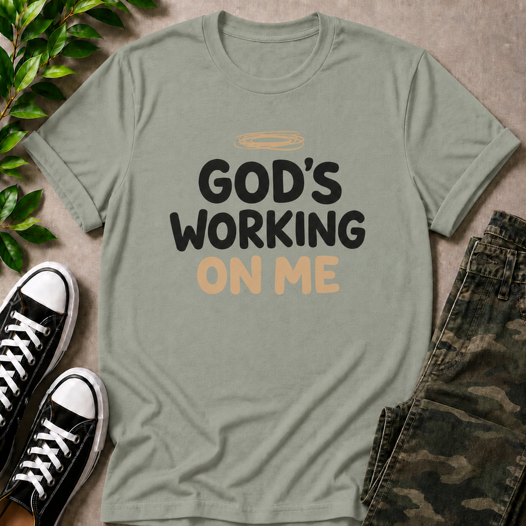 God's Working On Me T-Shirt
