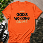 God's Working On Me T-Shirt