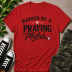 Raised By A Praying Mother T-Shirt