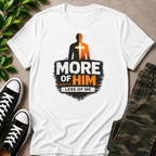 Less Of Me T-Shirt