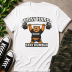Pray Hard Stay Humble T-Shirt
