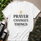 Prayer Changes Things T-Shirt