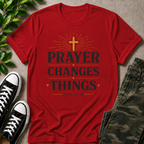 Prayer Changes Things T-Shirt