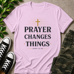 Prayer Changes Things T-Shirt
