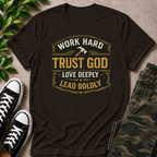 Work Hard Trust God Love Deeply T-Shirt