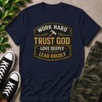Work Hard Trust God Love Deeply T-Shirt