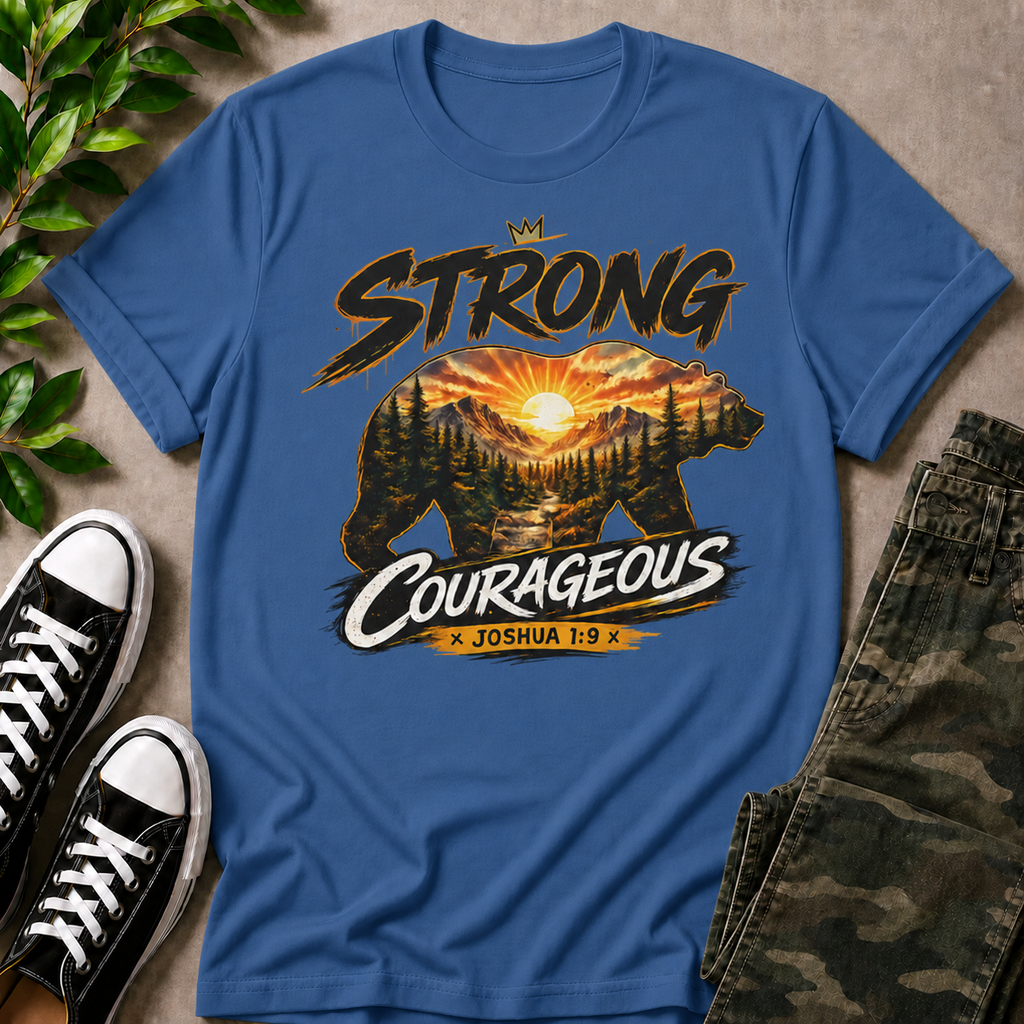 Be Strong and Courageous T-Shirt