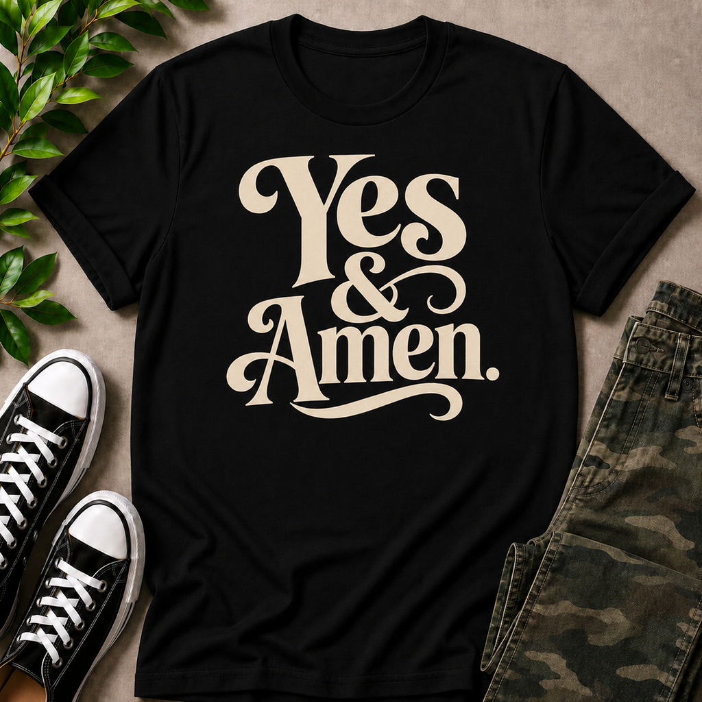 YES & AMEN. T-SHIRT